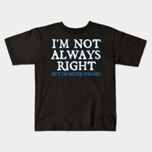 Offensive I'm Not Always Right Kids T-Shirt